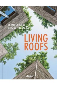 Living Roofs Urban Gardens Around the World - teNeues Verlag