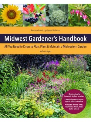 Midwest Gardener's Handbook All You Need to Know to Plan, Plant & Maintain a Midwest Garden - Gardener's Handbook