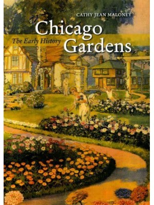 Chicago Gardens The Early History