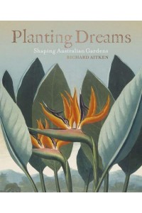 Planting Dreams Shaping Australian Gardens