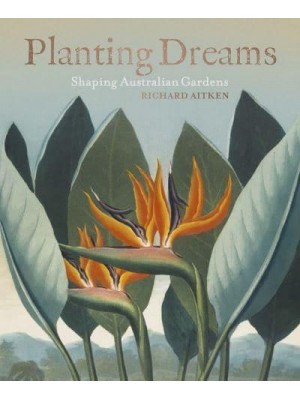 Planting Dreams Shaping Australian Gardens