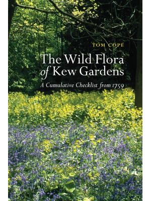 The Wild Flora of Kew Gardens A Cumulative Checklist from 1759