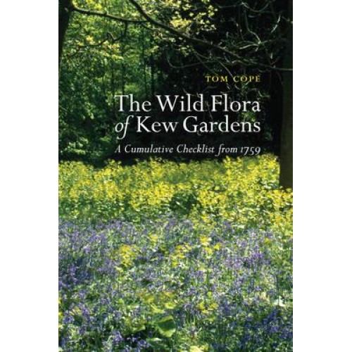 The Wild Flora of Kew Gardens A Cumulative Checklist from 1759