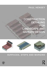 Construction Detailing for Landscape and Garden Design Surfaces, Steps and Margins