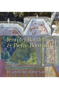 Jennifer Bartlett & Pierre Bonnard In and Out of the Garden