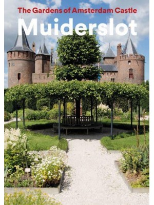 The Gardens of Amsterdam Castle Muiderslot - Waanders & De Kunst Publishers