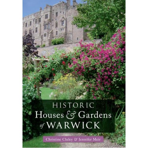 Historic Houses and Gardens of Warwick