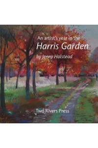 An Artist's Year in the Harris Garden