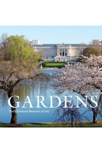 Gardens The Cleveland Museum of Art - Scala Arts & Heritage Publishers Ltd