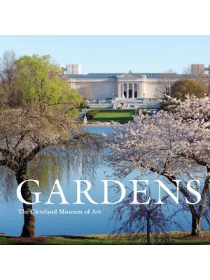 Gardens The Cleveland Museum of Art - Scala Arts & Heritage Publishers Ltd