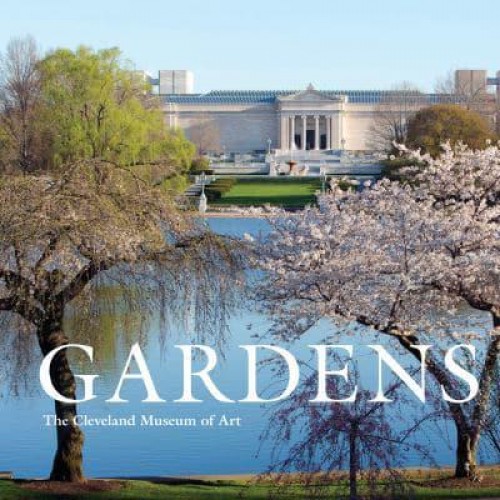Gardens The Cleveland Museum of Art - Scala Arts & Heritage Publishers Ltd