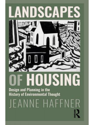 Landscapes of Housing: Design and Planning in the History of Environmental Thought