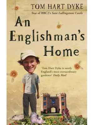 An Englishman's Home The Adventures of an Eccentric Gardener