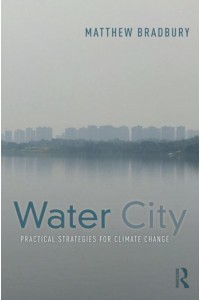 Water City Practical Strategies for Climate Change