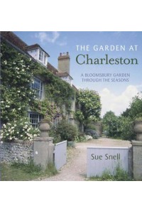 The Garden at Charleston A Bloomsbury Garden Through the Seasons