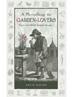 A Miscellany for Garden-Lovers Facts and Folklore Through the Ages - Wise Words