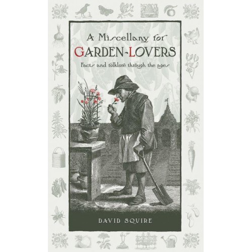 A Miscellany for Garden-Lovers Facts and Folklore Through the Ages - Wise Words