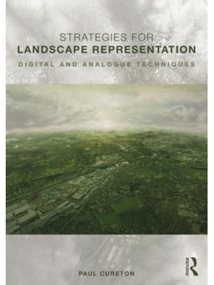 Strategies for Landscape Representation Digital and Analogue Techniques