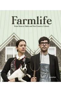 Farmlife From Farm to Table and New Country Culture