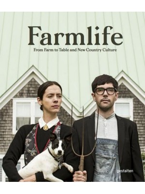 Farmlife From Farm to Table and New Country Culture