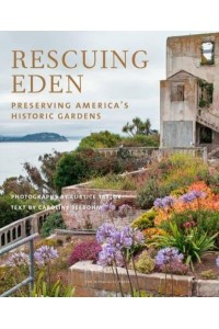 Rescuing Eden Preserving America's Historic Gardens