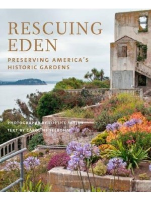 Rescuing Eden Preserving America's Historic Gardens