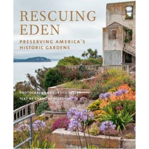 Rescuing Eden Preserving America's Historic Gardens