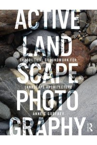 Active Landscape Photography Theoretical Groundwork for Landscape Architecture - Active Landscape Photography