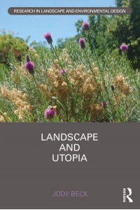 Landscape and Utopia - Routledge Research in Landscape and Environmental Design
