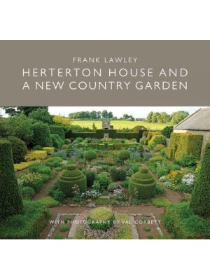 Herterton House and a New Country Garden The Story of How an Ancient House Was Brought Back to Life and a Fitting Garden Created Around It