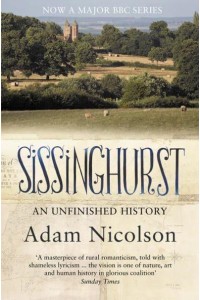 Sissinghurst An Unfinished History