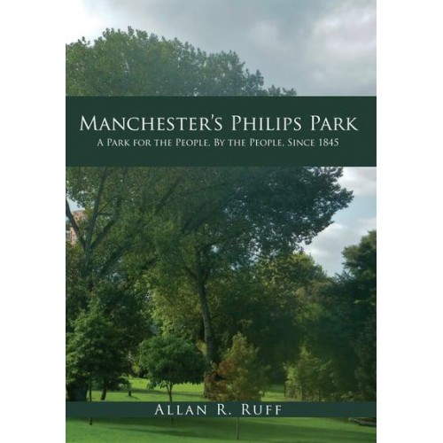 Manchester's Philips Park, 170 Years A Park for the People by the People