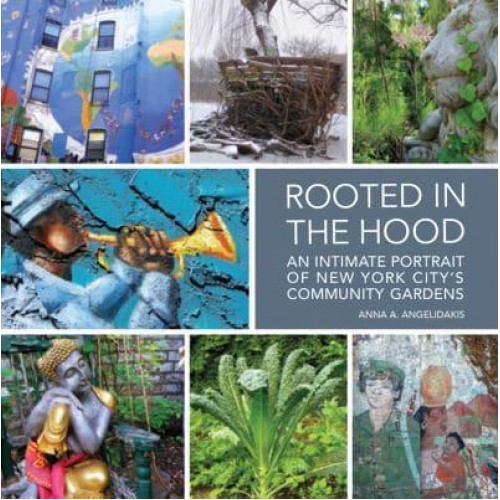 Rooted in the Hood An Intimate Portrait of New York City's Community Gardens - ORO Editions
