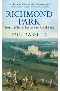 Richmond Park From Medieval Pasture to Royal Park