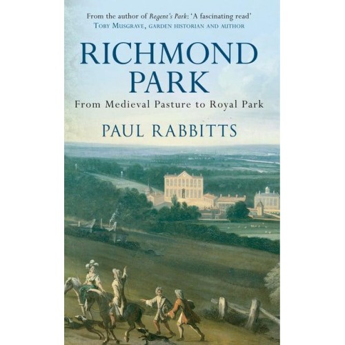Richmond Park From Medieval Pasture to Royal Park