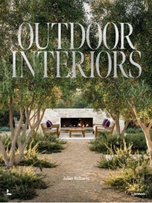 Outdoor Interiors Bringing Style to Your Garden - Lannoo Publishers