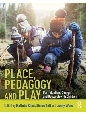 Place, Pedagogy and Play Participation, Design and Research With Children