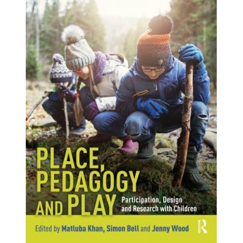 Place, Pedagogy and Play Participation, Design and Research With Children