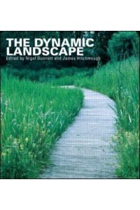The Dynamic Landscape Design, Ecology and Management of Naturalistic Urban Planting