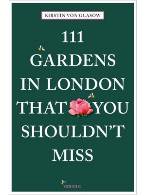 111 Gardens in London That You Shouldn't Miss - 111 Places/Shops