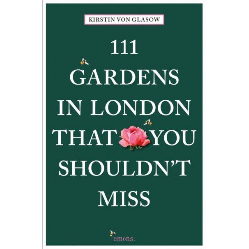 111 Gardens in London That You Shouldn't Miss - 111 Places/Shops