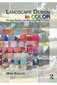 Landscape Design in Color History, Theory, and Practice 1750 to Today
