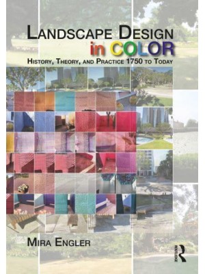 Landscape Design in Color History, Theory, and Practice 1750 to Today