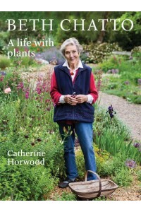 Beth Chatto A Life With Plants