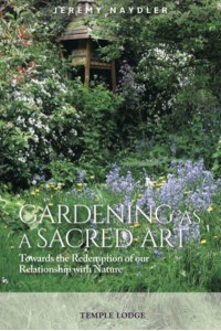 Gardening as a Sacred Art Towards the Redemption of Our Relationship With Nature