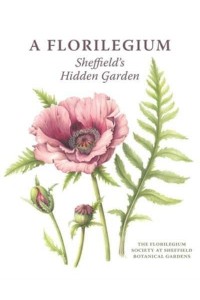 A Florilegium Sheffield's Hidden Garden