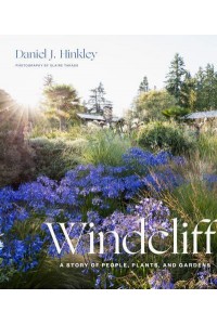 Windcliff A Story of People, Plants, and Gardens