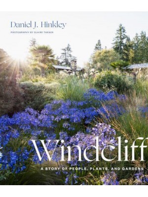 Windcliff A Story of People, Plants, and Gardens