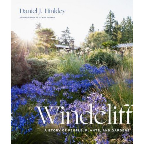 Windcliff A Story of People, Plants, and Gardens