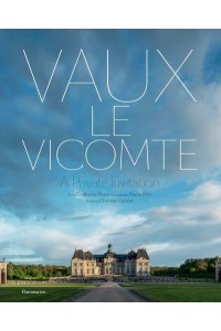 Vaux-Le-Vicomte A Private Invitation